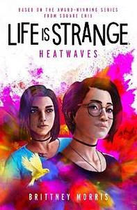 Life is Strange: Heatwaves by Brittney Morris