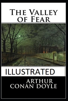 The Valley of Fear Illustrated by Arthur Conan Doyle