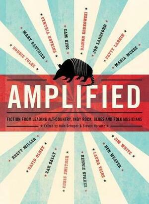 Amplified: Fiction from Leading Alt-Country, Indie Rock, Blues and Folk Musicians by Julie Schaper