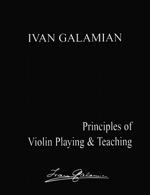 Principles of Violin Playing and Teaching by Ivan Galamian