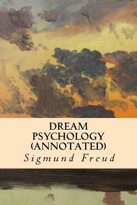 DREAM PSYCHOLOGY (annotated) by Sigmund Freud