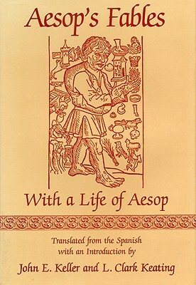 Aesop's Fables: With a Life of Aesop by John E. Keller, L. Clark Keating