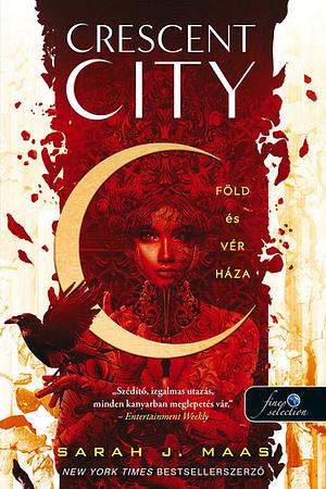 Crescent City – Föld és vér háza by Sarah J. Maas