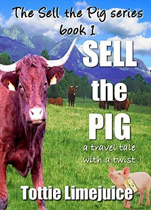 Sell the Pig by Tottie Limejuice