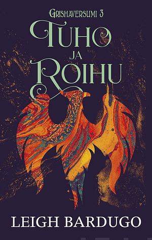 Tuho ja roihu by Leigh Bardugo