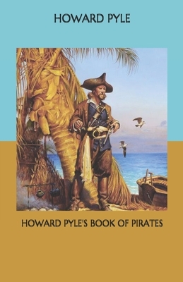 Howard Pyle's Book of Pirates by Howard Pyle