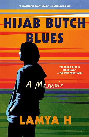 Hijab Butch Blues: A Memoir by Lamya H.