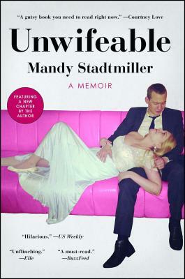 Unwifeable: A Memoir by Mandy Stadtmiller