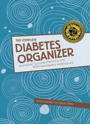 The Complete Diabetes Organizer: Your Guide to a Less Stressful and More Manageable Diabetes Life by Leslie Josel, Susan Weiner