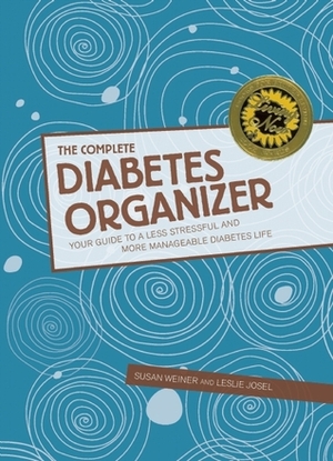 The Complete Diabetes Organizer: Your Guide to a Less Stressful and More Manageable Diabetes Life by Susan Weiner, Leslie Josel