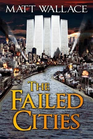 The Failed Cities by Matt Wallace