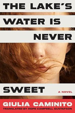 The Lake's Water Is Never Sweet by Giulia Caminito