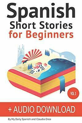 Spanish Short Stories for Beginners + Audio Download: Improve your reading and listening skills in Spanish by Claudia Orea, My Daily Spanish