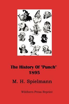 The History of Punch (Illustrated Edition 1895) by M. H. Spielmann