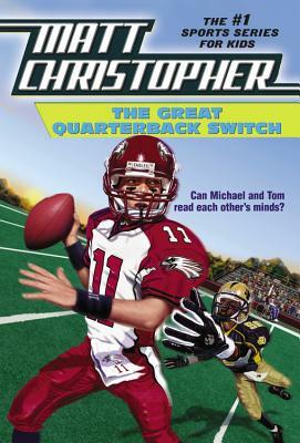 The Great Quarterback Switch by Matt Christopher