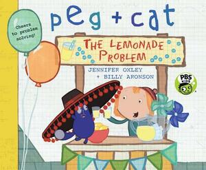 Peg + Cat: The Lemonade Problem by Billy Aronson, Jennifer Oxley