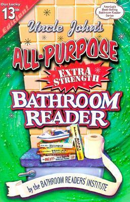 Uncle John's All-Purpose Extra-Strength Bathroom Reader by Bathroom Readers' Institute