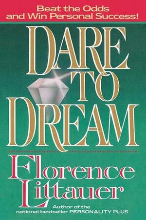 Dare to Dream by Florence Littauer