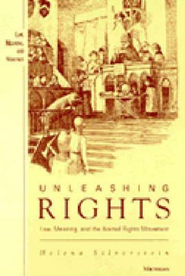 Unleashing Rights: Law, Meaning, and the Animal Rights Movement by Helena Silverstein