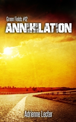 Annihilation: Green Fields #12 by Adrienne Lecter