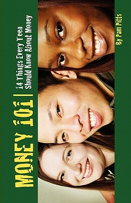 Money 101: 14 Things Every Teen Should Know About Money by Pam Pitts