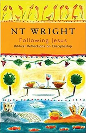 Following Jesus: Biblical Reflections on Discipleship by N.T. Wright