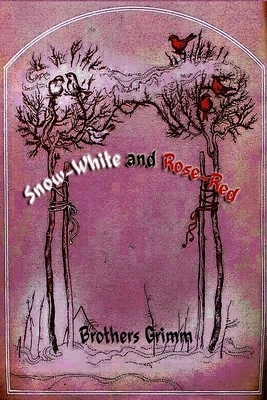 Snow-White and Rose-Red by Jacob Grimm