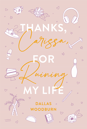 Thanks, Carissa, For Ruining My Life by Dallas Woodburn