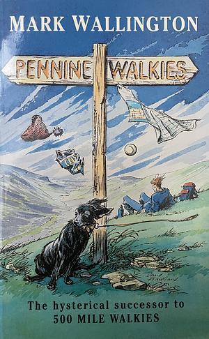 Pennine WalkiesBoogie Up the Pennine Way by Mark Wallington, Mark Wallington