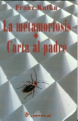 La Metamorfosis / Carta Al Padre by Franz Kafka