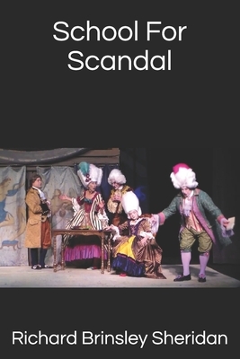 School For Scandal by Richard Brinsley Sheridan