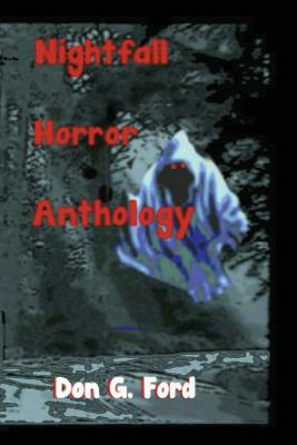 Nightfall Horror Anthology by Don G. Ford