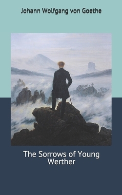 The Sorrows of Young Werther by Johann Wolfgang von Goethe