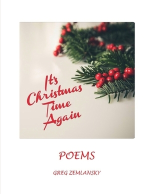 It's Christmas Time Again POEMS by Greg Zemlansky