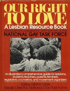 Our Right to Love: A Lesbian Resource Book by Ginny Vida