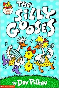 The Silly Gooses by Dav Pilkey