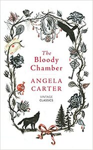 The Bloody Chamber and Other Stories by Angela Carter
