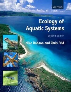 Ecology of Aquatic Systems. Mike Dobson and Chris Frid by Mike Dobson