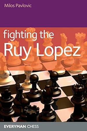 Fighting the Ruy Lopez by Milos Pavlovic