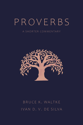 Proverbs: A Shorter Commentary by Ivan D. V. de Silva, Bruce K. Waltke