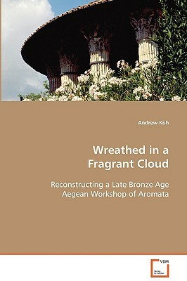 Wreathed in a Fragrant Cloud by Andrew Koh