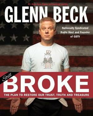 Broke: The Plan to Restore Our Trust, Truth and Treasure by Kevin Balfe, Glenn Beck