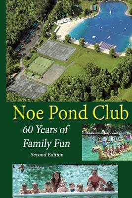 Noe Pond Club: 60 Years of Family Fun: 1955-2015 by Nancy Tasman Brower, William Westhoven, Bailey Brower Jr
