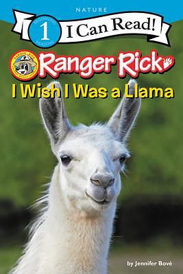 Ranger Rick: I Wish I Was a Llama by Jennifer Bove, Jennifer Bove