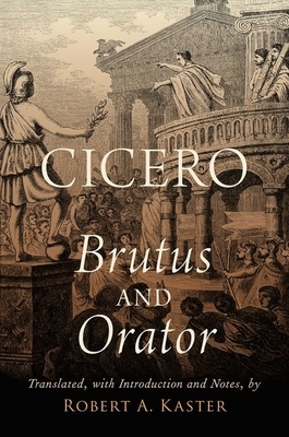 Cicero: Brutus and Orator by Robert A. Kaster