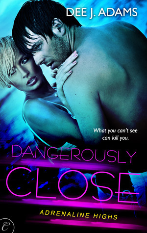 Dangerously Close by Dee J. Adams