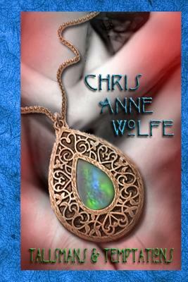 Talismans & Temptations: Aggar and Beyond by Chris Anne Wolfe