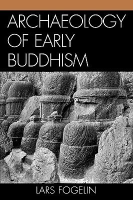 Archaeology of Early Buddhism by Lars Fogelin