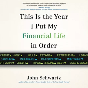 This Is the Year I Put My Financial Life in Order by John Schwartz