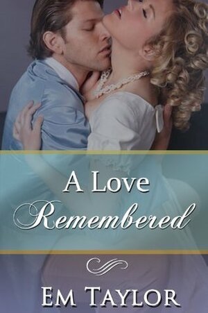 A Love Remembered by Em Taylor